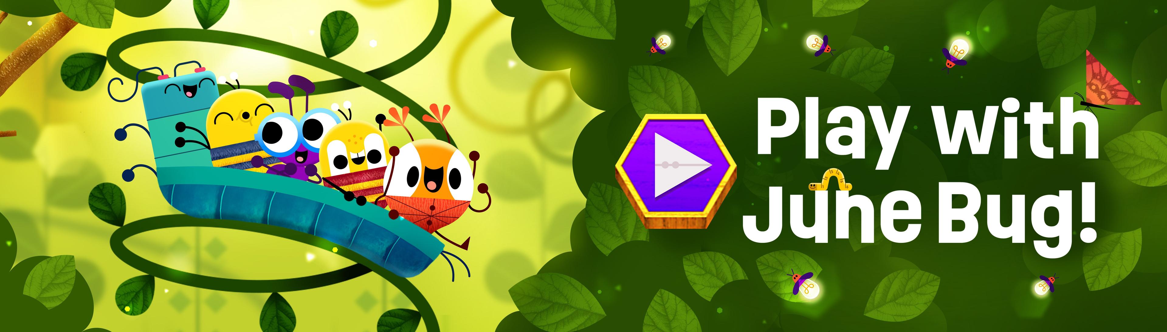 Play with June Bug!