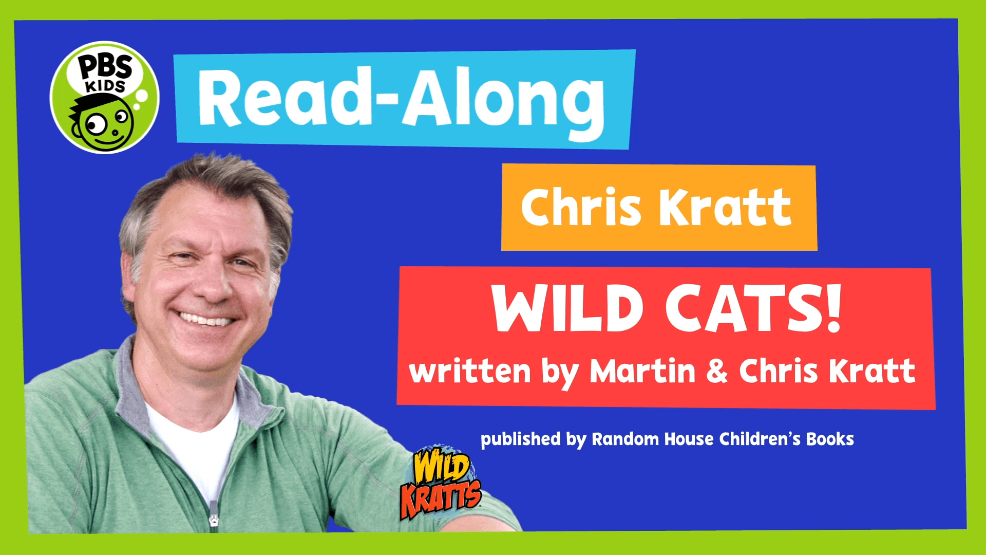 Join Wild Kratts co-creator Chris Kratt in a read-along to his and Martin Kratt's book, "Wild Cats!"