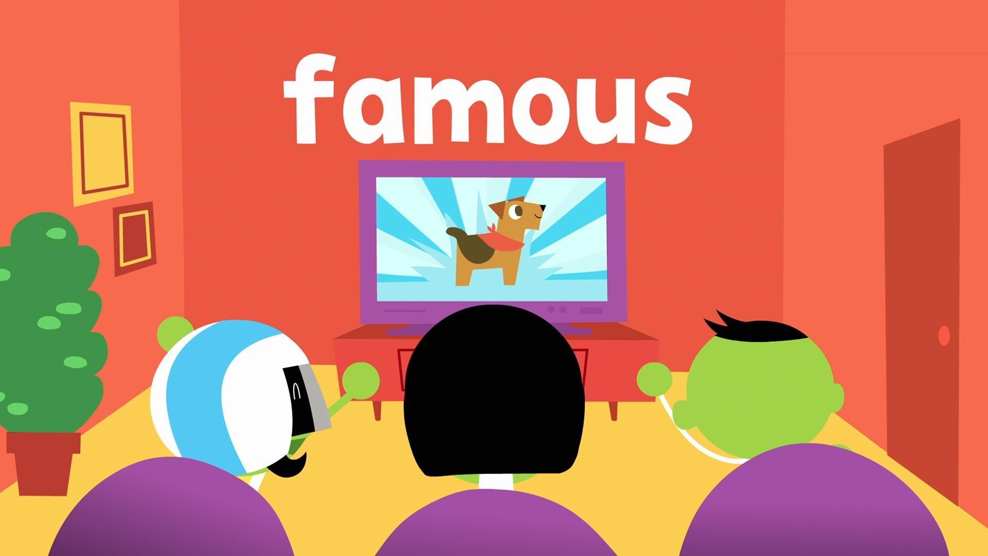 The word of the week is "famous"!